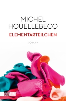 Michel Houellebecq - Elementarteilchen - Roman. Ausgezeichnet mit dem International IMPAC Dublin Literary Award 2002