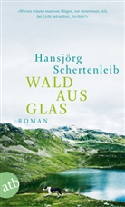 Hansjörg Schertenleib - Wald aus Glas