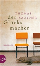 Thomas Sautner - Der Glücksmacher