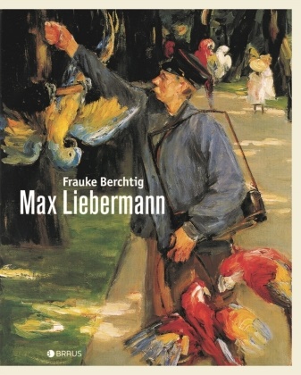 Frauke Berchtig - Max Liebermann - Eine Biografie in Bildern