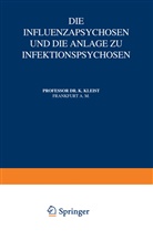 Karl Kleist, Foerster, O Foerster, O. Foerster, Wilmanns, Wilmanns... - Die Influenzapsychosen und die Anlage zu Infektionspsychosen