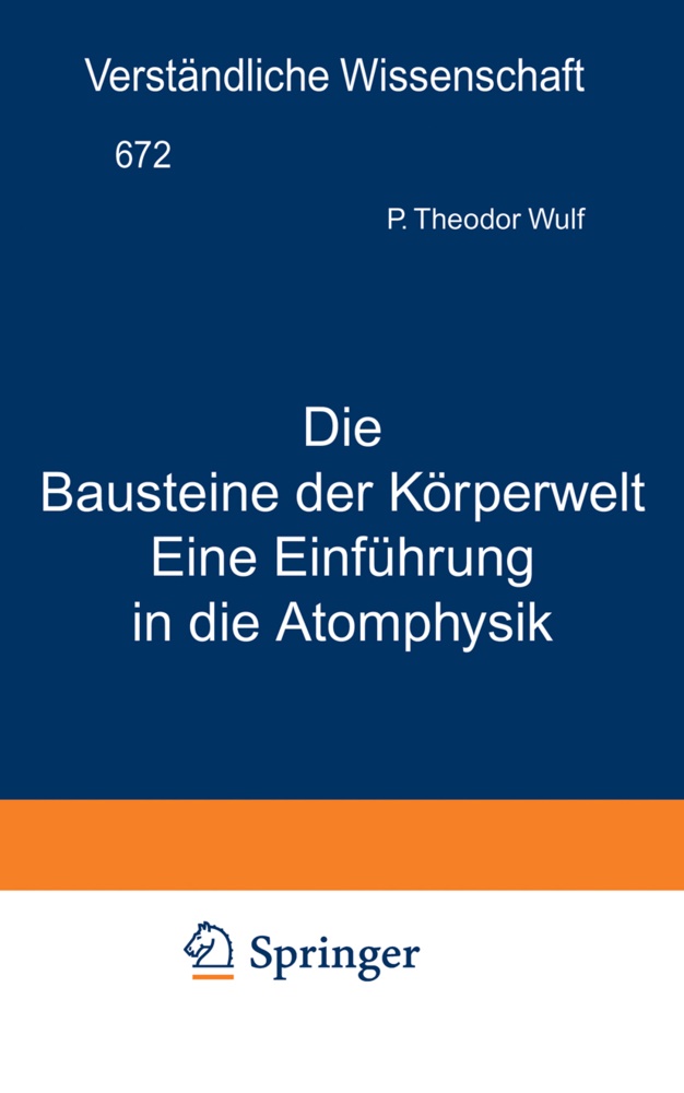 Theodor Wulf,  Loewen, H Loewen, H. Loewen - Die Bausteine der Körperwelt Eine Einführung in die Atomphysik