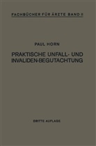 Paul Horn - Praktische Unfall- und Invalidenbegutachtung