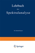 Heinrich Kayser - Lehrbuch der Spektralanalyse
