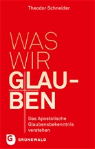 Theodor Schneider, Theodor (Dr.) Schneider - Was wir glauben