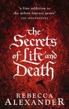 Rebecca Alexander - The Secrets of Life and Death