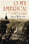 Sara Wheeler - O My America!