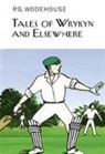 P G Wodehouse, P. G. Wodehouse, P.G. Wodehouse - Tales of Wrykyn And Elsewhere
