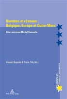 Vincent Dujardin, Pierre Tilly - Hommes et réseaux : Belgique, Europe et Outre-Mers