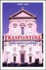 Emanuele Boaga, Claudio Catena - Traspontina: Guida Storica E Artistica
