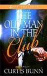 Curtis Bunn - The Old Man in the Club
