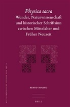 Bernd Roling - Physica Sacra: Wunder, Naturwissenschaft und historischer Schriftsinn zwischen Mittelalter und Früher Neuzeit