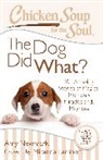 Jack Canfield, Mark Victor Hansen, Amy Newmark, Amy/ Hansen Newmark - The Dog Did What?