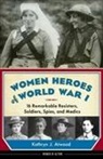 Kathryn J Atwood, Kathryn J. Atwood - Women Heroes of World War I