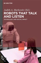 Sean Andrist, Guido Bugmann, Jonathan Connell, David Dufty, Francois Grondin, Judit Markowitz... - Robots that Talk and Listen