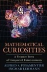 Alfred S Posamentier &amp; Ingmar Lehmann, Ingmar Lehmann, Alfred S. Posamentier, Alfred S. Lehmann Posamentier - Mathematical Curiosities