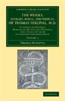 Thomas Percival - Works, Literary, Moral, and Medical, of Thomas Percival, M.d.: Volume
