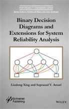 S. V. Amari, Suprasad V Amari, Suprasad V. Amari, Amari Suprasad V., L Xing, Liudon Xing... - Binary Decision Diagrams and Extensions for System Reliability Analysi