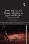 Koichi Nakano - Party Politics and Decentralization in Japan and France