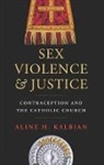 Aline H. Kalbian - Sex, Violence, and Justice