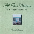 Janice M. Hogan, Janis Hogan, Hogan Janis - All That Matters