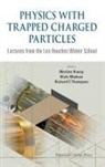 Madsen Niels, Martina Knoop &amp; Niel Richard C Thompson, Richard C (Imperial College London Thompson, Martina Knoop, Martina (Cnrs &amp; Univ D'aix-marseille Knoop, Niels Madsen... - Physics With Trapped Charged Particles: Lectures From the Les