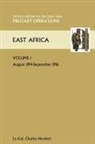 Lt Col C. Holdern - East Africa Volume 1. August 1914-September 1916. Official History of the Great War Other Theatres