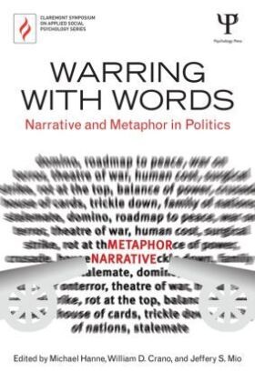Michael (University of Auckland Hanne, Michael Crano Hanne, William D Crano, William D. Crano, William D. (Claremont Graduate University Crano, … - Warring With Words Narrative and Metaphor in Politics