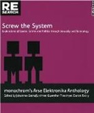 Daniel Fabry, Guenther Friesinger, Gunther Friesinger, Johannes Grenzfurthner - Screw the System: Explorations of Spaces, Games and Politics Through Sexuality and Technology