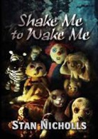 Stan Nicholls - Shake Me to Wake Me