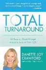 Danette Crawford, Danette Joy Crawford - Total Turnaround: 12 Keys to Breakthrough in Every Area of Your Life