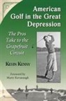 Kevin Kenny - American Golf in the Great Depression