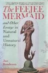 Jan Bondeson - Feejee Mermaid and Other Essays in Natural and Unnatural History