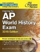 Monty Armstrong, David Daniel, Abby Kanarek, Princeton Review - Cracking the AP World History Exam, 2015