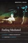 Brenton Malin, Brenton J Malin, Brenton J. Malin - Feeling Mediated