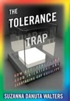 Suzanna Danuta Walters - The Tolerance Trap