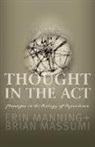 Erin Manning, Erin Massumi Manning, Brian Massumi - Thought in the Act