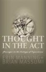 Erin Manning, Erin Massumi Manning, Brian Massumi - Thought in the Act