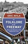 Eric Avila - Folklore of the Freeway
