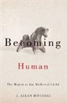 Mitchell, J. Allan Mitchell, J.Allan Mitchell - Becoming Human