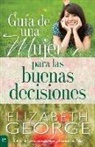 Elizabeth George - Guía de Una Mujer Para Las Buenas Decisiones