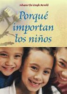 Johann Christoph Arnold - Porque importan los Niños