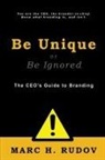 Marc H Rudov, Marc H. Rudov - Be Unique or Be Ignored