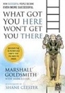 Marshall Goldsmith, Shane Clester - What Got You Here Won't Get You There