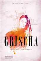 Leigh Bardugo - Grischa - Lodernde Schwingen