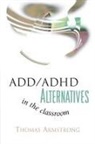 Thomas Armstrong - ADD/ADHD Alternatives in the Classroom