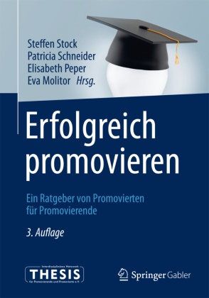 Eva Molitor, Elisabeth Peper, Elisabeth Peper u a, Schneide, Patrici Schneider, … - Erfolgreich promovieren Ein Ratgeber von Promovierten für Promovierende
