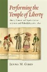 Jenna Gibbs, Jenna M Gibbs, Jenna M. Gibbs, Jenna M. (Assistant Professor of History Gibbs, Gibbs Jenna M. - Performing the Temple of Liberty