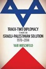 Yair Hirschfeld, Hirschfeld Yair - Track Two Diplomacy Toward an Israeli-Palestinian Solution, 1978 2014