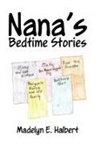 Madelyn E. Halbert - Nana's Bedtime Stories
